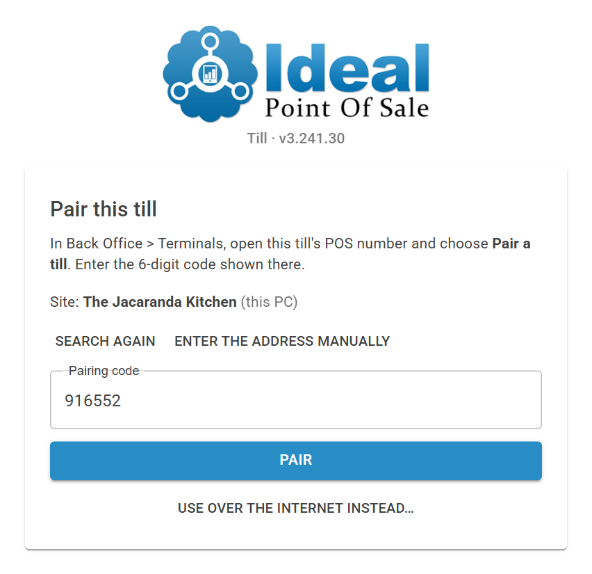 Pair this till on the IdealPOS Till: Site: The Jacaranda Kitchen, found by itself, and the pairing code 916552 typed in.